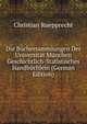 Die Buchersammlungen Der Universitat Munchen Geschichtlich-Statistisches Handbuchlein (German Edition), Christian Ruepprecht 