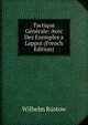 Tactique Generale: Avec Des Exemples a Lappui (French Edition), Wilhelm Rustow 