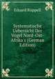 Systematische Uebersicht Der V?gel Nord-Ost-Afrika's (German Edition), Eduard Ruppell 