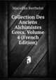 Collection Des Anciens Alchimistes Grecs, Volume 4 (French Edition), Marcellin Berthelot 