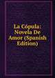 La Copula: Novela De Amor (Spanish Edition), 