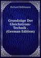 Grundzuge Der Gleichstrom-Technik . (German Edition), Richard Ruhlmann 