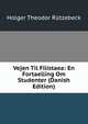 Vejen Til Filistaea: En Fortaelling Om Studenter (Danish Edition), Holger Theodor Rutzebeck 