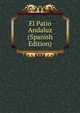El Patio Andaluz (Spanish Edition), 
