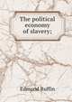 The political economy of slavery;, Edmund Ruffin 