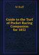Guide to the Turf of Pocket Racing Companion for 1852, W Ruff 