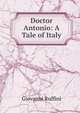 Doctor Antonio: A Tale of Italy, Giovanni Ruffini 