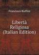 Liberta Religiosa (Italian Edition), Francesco Ruffini 