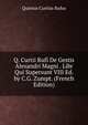 Q. Curtii Rufi De Gestis Alexandri Magni . Libr Qui Supersunt VIII Ed. by C.G. Zumpt. (French Edition), Quintus Curtius Rufus 