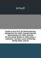 Guide to the Turf; Or, Pocket Racing Companion for 1851; Containing the Nominations for 1851; Entries for the Great Stakes in 1852; Also, a Calendar . Courses; Laws of Racing; Derby, Oaks, and St., W Ruff 