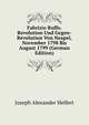 Fabrizio Ruffo. Revolution Und Gegen-Revolution Von Neapel, November 1798 Bis August 1799 (German Edition), Joseph Alexander Helfert 