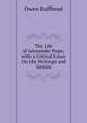 The Life of Alexander Pope; with a Critical Essay On His Writings and Genius, Owen Ruffhead 