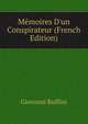M?moires D'un Conspirateur (French Edition), Giovanni Ruffini 