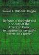 Defence of the right and the duty of the American Union to improve its navigable waters: in a speech, Samuel B. 1800-1881 Ruggles 