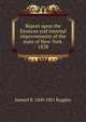 Report upon the finances and internal improvements of the state of New-York. 1838, Samuel B. 1800-1881 Ruggles 