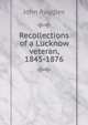 Recollections of a Lucknow veteran, 1845-1876, John Ruggles 