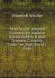 Mary Stuart: Adapted Expressly for Madame Ristori and Her Italian Dramatic Company, Under the Direction of J. Grau, Friedrich Schiller 