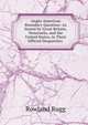 Anglo-American Boundary Question: As Stated by Great Britain, Venezuela, and the United States, in Their Official Despatches ., Rowland Rugg 