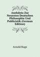 Anekdota Zur Neuesten Deutschen Philosophie Und Publicistik (German Edition), Arnold Ruge 