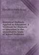 Statistical Methods Applied to Education: A Textbook for Students of Education in the Quantitative Study of School Problems, Harold Ordway Rugg 