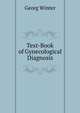 Text-Book of Gynecological Diagnosis, Georg Winter 