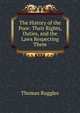 The History of the Poor: Their Rights, Duties, and the Laws Respecting Them, Thomas Ruggles 