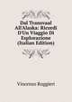 Dal Transvaal All'Alaska: Ricordi D'Un Viaggio Di Esplorazione (Italian Edition), Vincenzo Ruggieri 