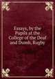 Essays, by the Pupils at the College of the Deaf and Dumb, Rugby, 