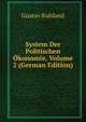 System Der Politischen Okonomie, Volume 2 (German Edition), Gustav Ruhland 