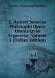 L. Annaei Senecae Philosophi Opera Omnia Qvae Svpersvnt, Volume 5 (Italian Edition), Lucius Annaeus Seneca 