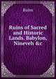 Ruins of Sacred and Historic Lands. Babylon, Nineveh &c, Ruins 