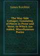 The Way-Side Cottager; Consisting of Pieces in Prose and Verse. to Which Are Added, Miscellaneous Poems, James Ruickbie 