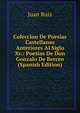 Coleccion De Poesias Castellanas Anteriores Al Siglo Xv.: Poesias De Don Gonzalo De Berceo (Spanish Edition), Juan Ruiz 