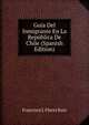 Guia Del Inmigrante En La Republica De Chile (Spanish Edition), Francisco J. Flores Ruiz 