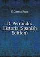D. Perrondo: Historia (Spanish Edition), E Garcia Ruiz 