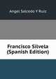 Francisco Silvela (Spanish Edition), Angel Salcedo Y Ruiz 