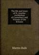 The life and times of St. Anselm: Archbishop of Canterbury and Primate of the Britains, Martin Rule 