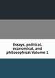Essays, political, economical, and philosophical Volume 1, 