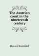 The Austrian court in the nineteenth century, Horace Rumbold 