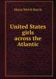 United States girls across the Atlantic, Maria Welch Harris 