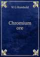 Chromium ore, W G Rumbold 