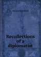 Recollections of a diplomatist, Horace Rumbold 
