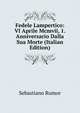 Fedele Lampertico: VI Aprile Mcmvii, 1. Anniversario Dalla Sua Morte (Italian Edition), Sebastiano Rumor 