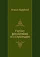Further Recollections of a Diplomatist, Horace Rumbold 