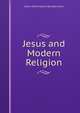 Jesus and Modern Religion, Edwin Alfred Robert Rumball-Petre 