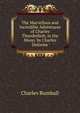 The Marvellous and Incredible Adventures of Charles Thunderbolt, in the Moon. by Charles Delorme, Charles Rumball 