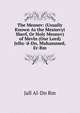 The Mesnev: (Usually Known As the Mesnevyi Sherf, Or Holy Mesnev) of Mevln (Our Lord) Jellu-'d-Dn, Muhammed, Er-Rm, Jall Al-Dn Rm 