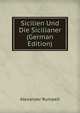 Sicilien Und Die Sicilianer (German Edition), Alexander Rumpelt 