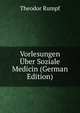 Vorlesungen Uber Soziale Medicin (German Edition), Theodor Rumpf 