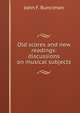 Old scores and new readings: discussions on musical subjects, John F. Runciman 